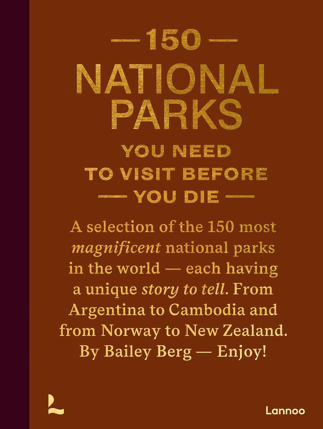 150 National Parks You Need to Visit Before You Die Book