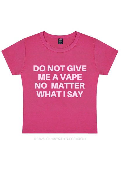 Do Not Give Me A Vape Y2K Baby Tee Cherrykitten