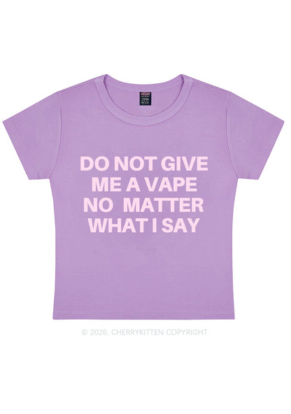 Do Not Give Me A Vape Y2K Baby Tee Cherrykitten