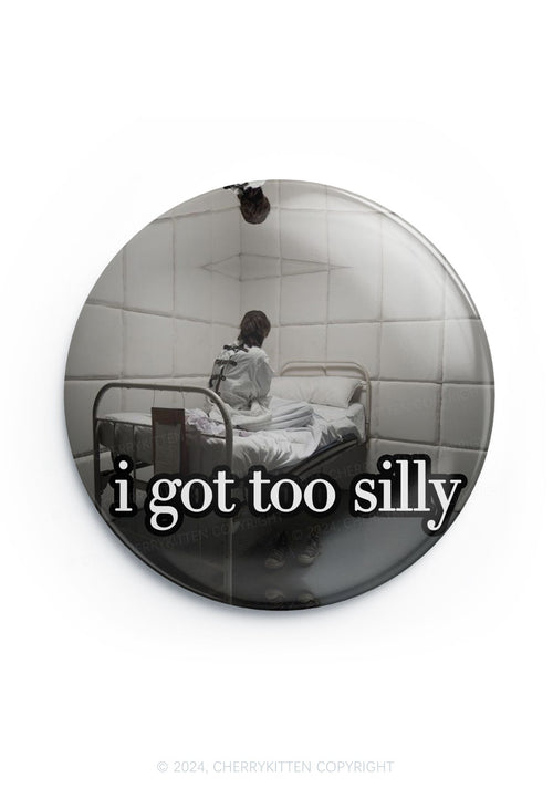I Got Too Silly 1Pc Y2K Pin Badge Cherrykitten