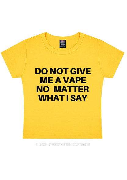Do Not Give Me A Vape Y2K Baby Tee Cherrykitten