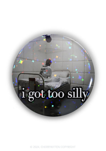 I Got Too Silly 1Pc Y2K Pin Badge Cherrykitten