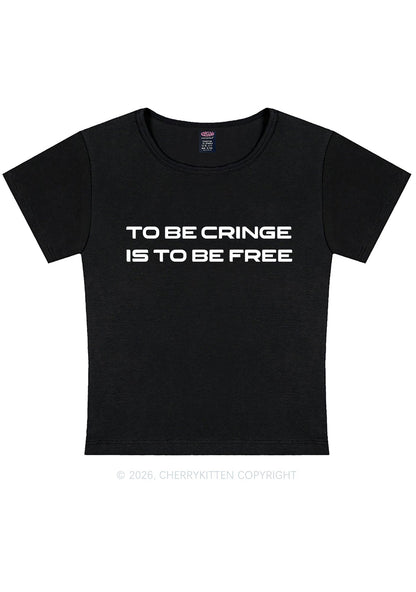 To Be Cringe Is To Be Free Y2K Baby Tee Cherrykitten