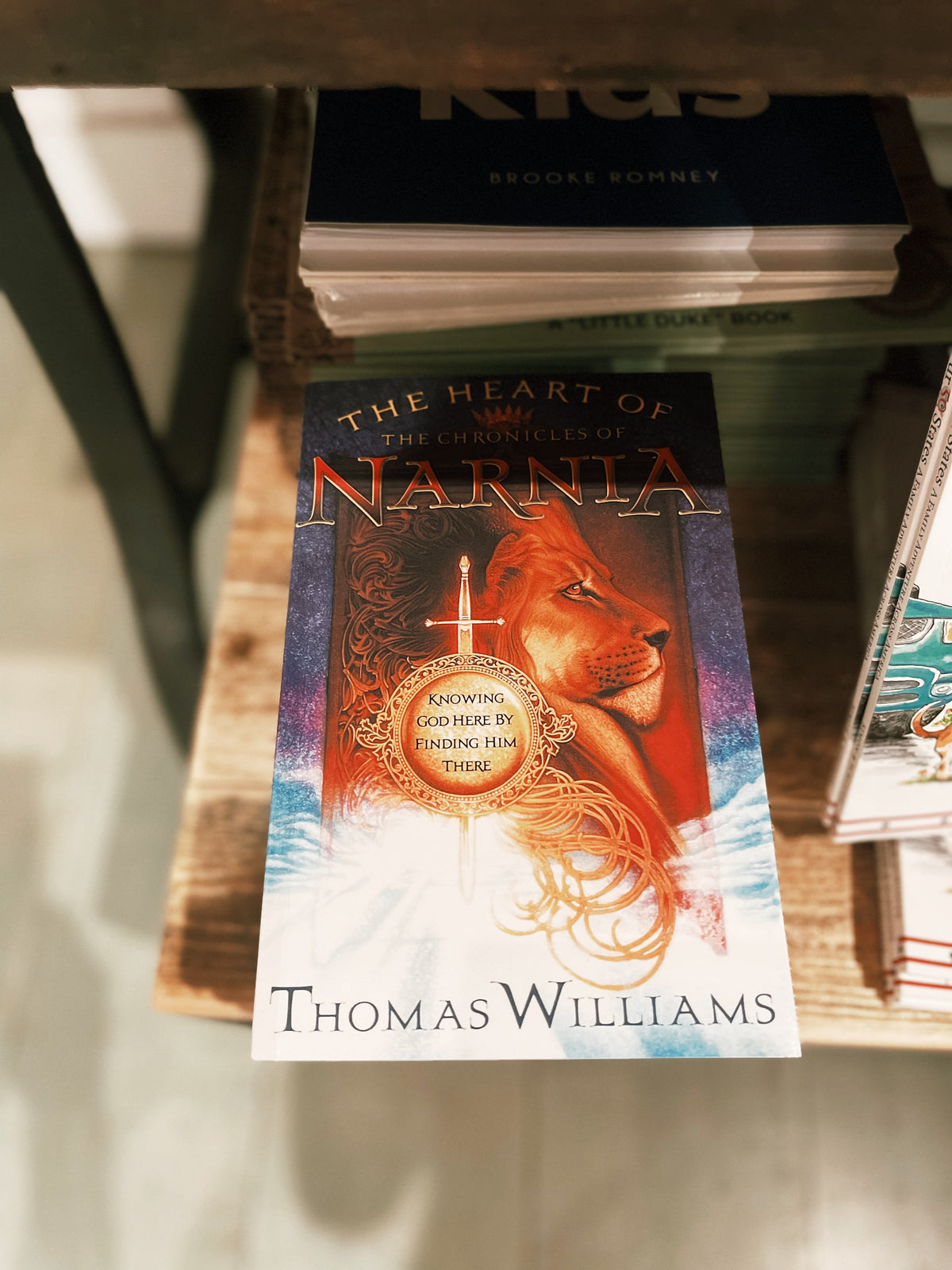 The Heart of the Chronicles of Narnia: Knowing God Here by Finding Him There