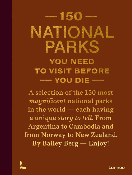 150 National Parks You Need to Visit Before You Die Book