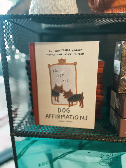 Dog Affirmations- Illustrated Journey Through Dog's Thoughts