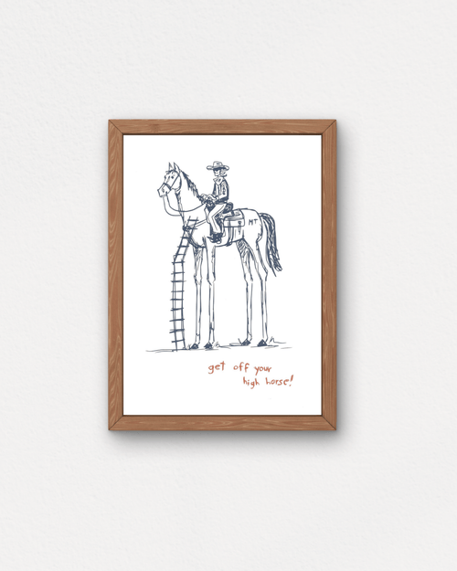 "Get Off Your High Horse" Small Poster