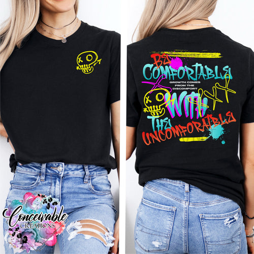 Be Comfortable With the Uncomfortable Graphic Tee