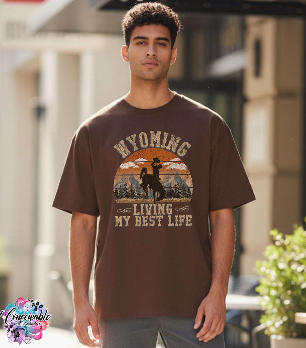 Wyoming Living My Best Life Graphic Tee | Western Wyoming Shirt