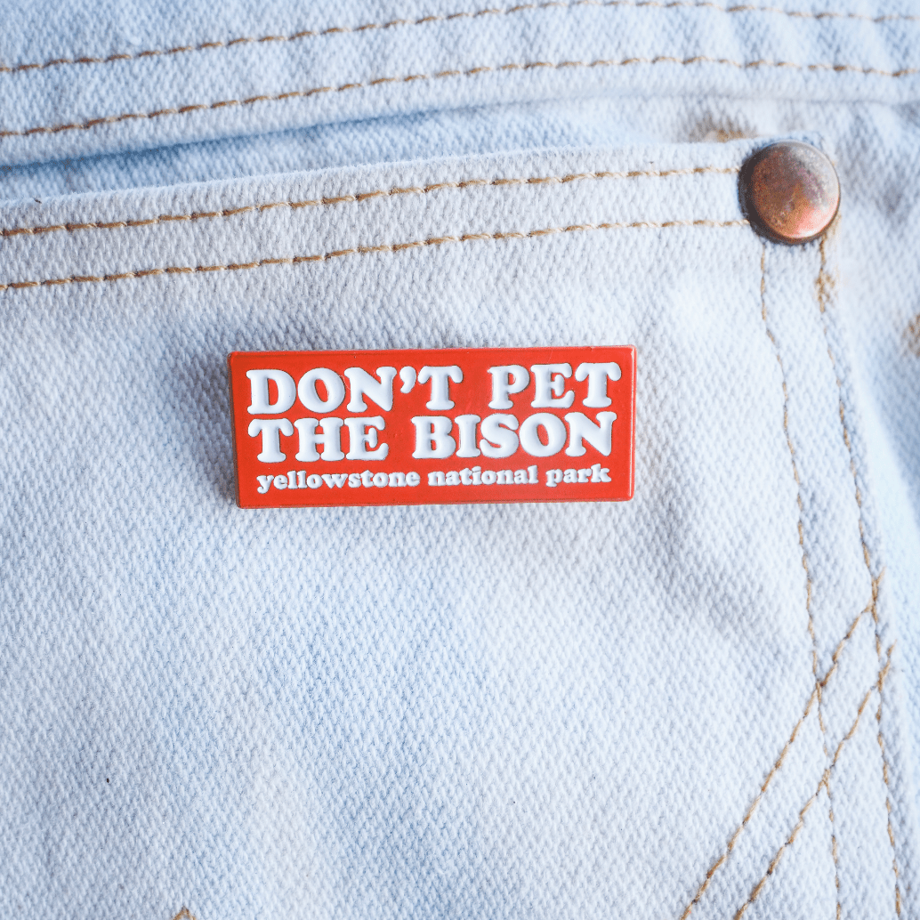 "Don't Pet the Bison" Pin