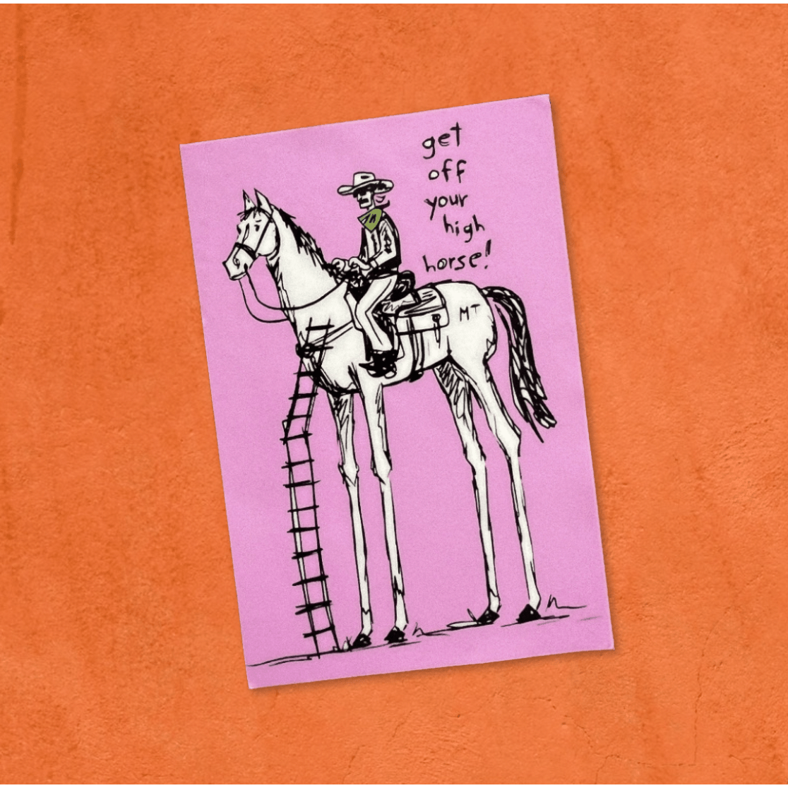 "Get Off Yer High Horse” sticker