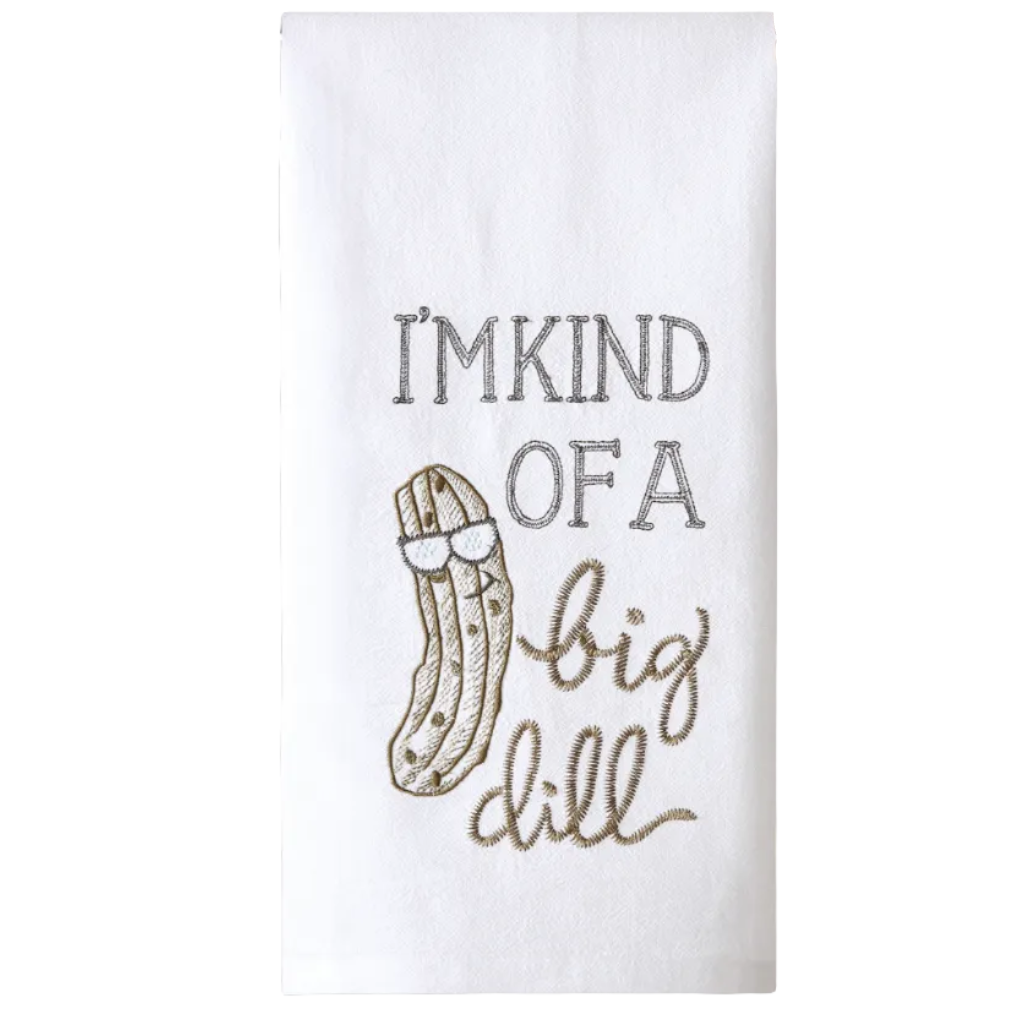 I'm Kind Of A Big Dill Embroidered Kitchen Towel