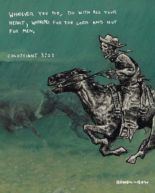 Broken Bow - Colossians 3:23 Poster Print