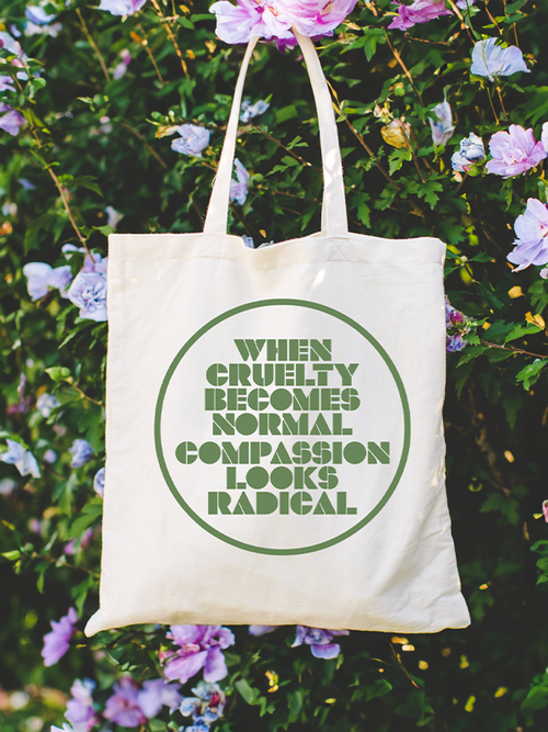 When Cruelty Becomes Normal Compassion Looks Radical Tote Bag